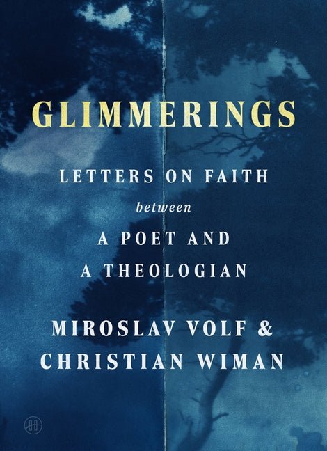 Glimmerings: Letters on Faith Between a Poet and a Theologian - Ingram