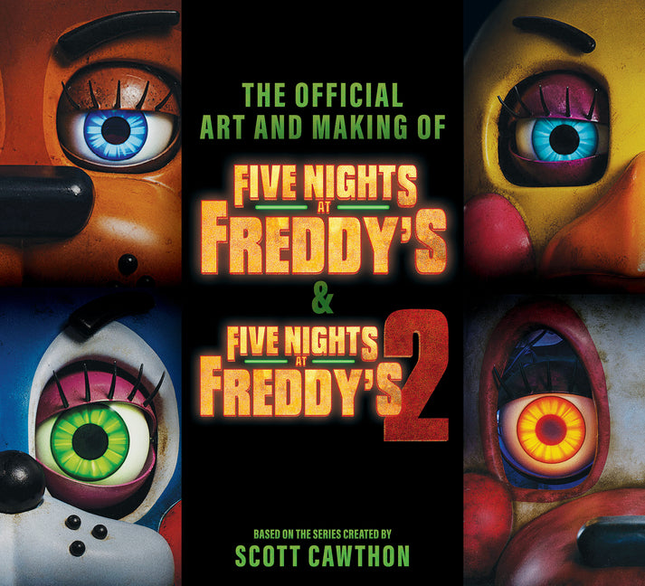 Five Nights at Freddy's: The Official Art and Making of the Movies