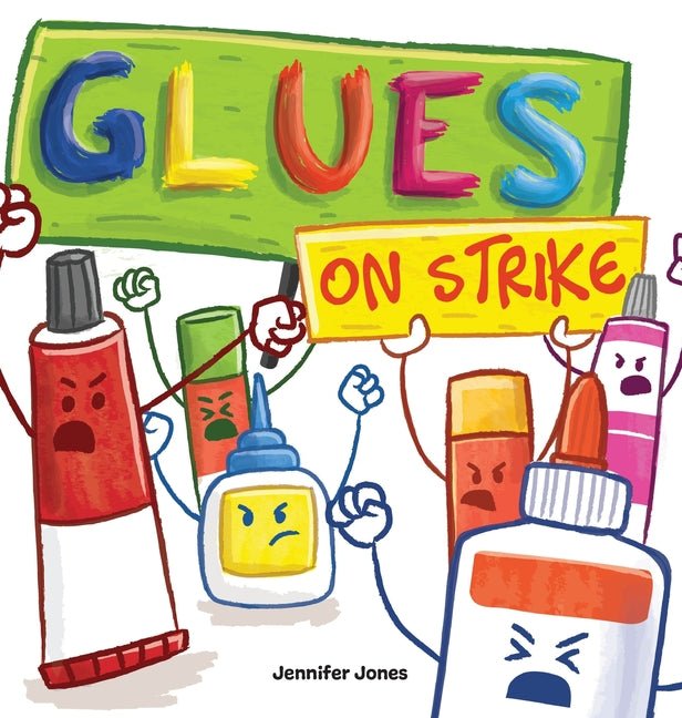Glues on Strike: A Funny, Rhyming, Read Aloud Kid's Book For Preschool, Kindergarten, 1st grade, 2nd grade, 3rd grade, 4th grade, or Early Readers - Ingram