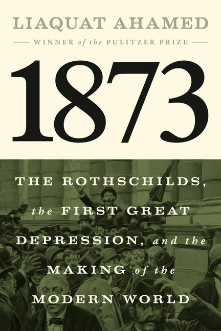 1873: The Rothschilds, the First Great Depression, and the Making of the Modern World - Ingram