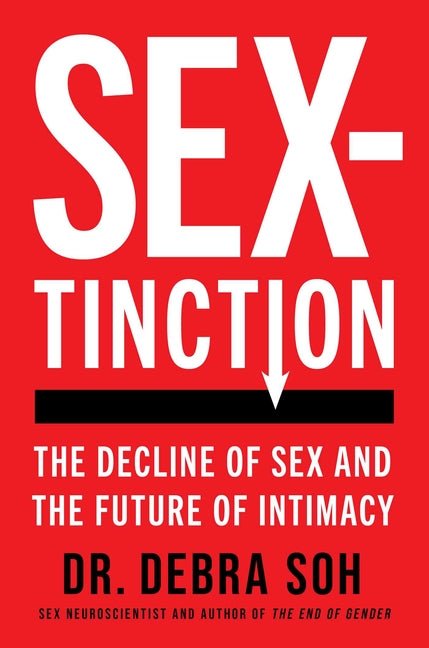 Sextinction: The Decline of Sex and the Future of Intimacy - Ingram