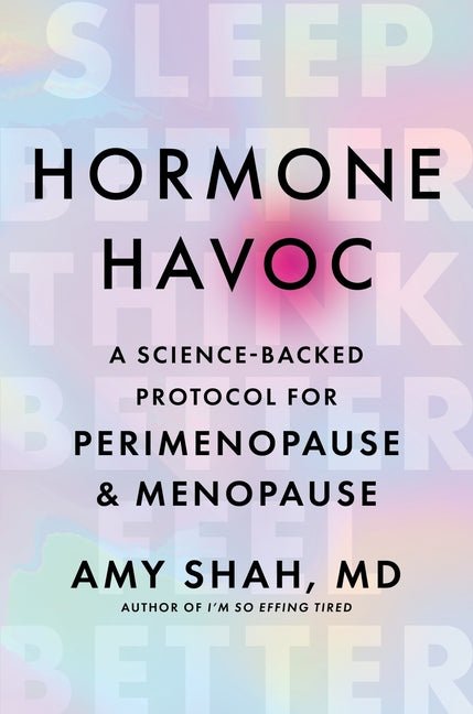 Hormone Havoc: A Science-Backed Protocol for Perimenopause and Menopause: Sleep Better. Think Better. Feel Better. - Ingram