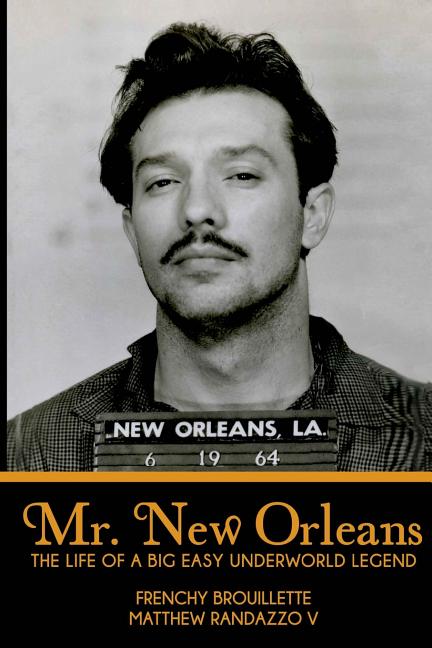Mr. New Orleans: The Life of a Big Easy Underworld Legend - Ingram