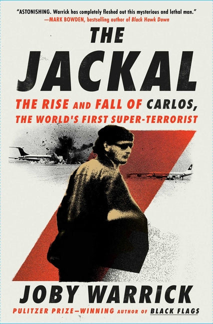 The Jackal: The Rise and Fall of Carlos, the World's First Super-Terrorist