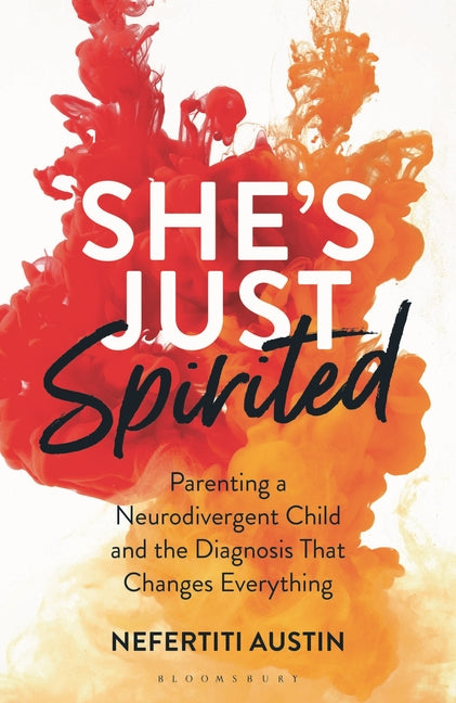 She's Just Spirited: Parenting a Neurodivergent Child and the Diagnosis That Changes Everything - Ingram