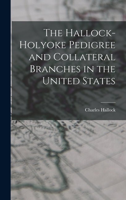 Hallock-Holyoke Pedigree and Collateral Branches in the United States - Ingram