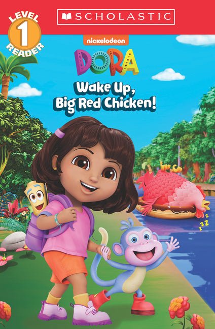 Dora: Wake Up, Big Red Chicken! (Scholastic Reader, Level 1) - Ingram
