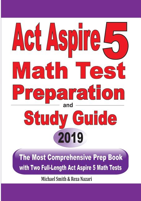 ACT Aspire 5 Math Test Preparation and Study Guide: The Most Comprehensive Prep Book with Two Full-Length ACT Aspire Math Tests - Ingram