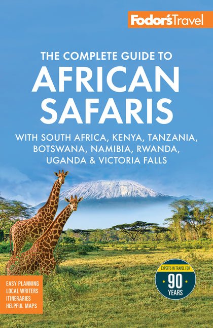 Fodor's the Complete Guide to African Safaris: With South Africa, Kenya, Tanzania, Botswana, Namibia, Rwanda, Uganda, and Victoria Falls - Ingram