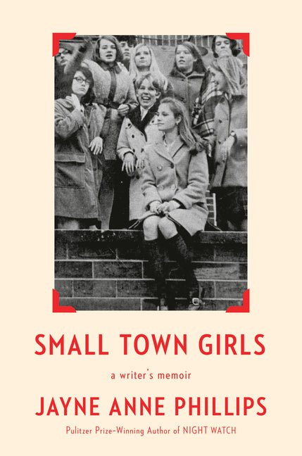 Small Town Girls: A Writer's Memoir - Ingram