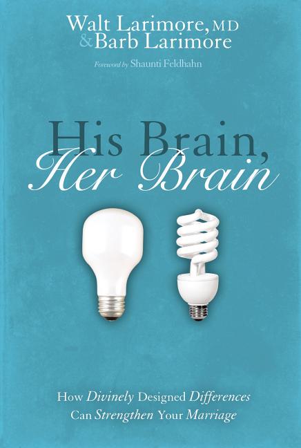 His Brain, Her Brain: How Divinely Designed Differences Can Strengthen Your Marriage - Ingram