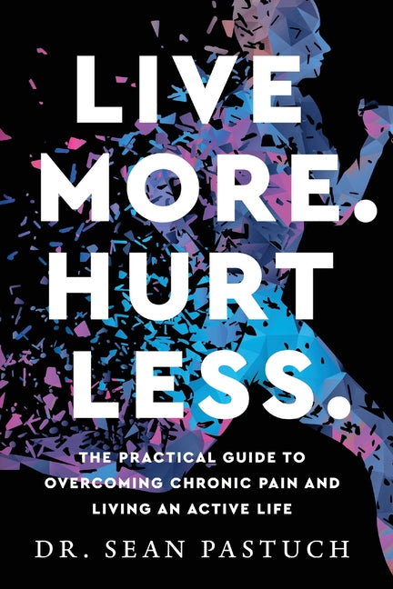Live More. Hurt Less.