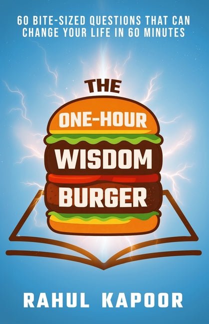 One-Hour Wisdom Burger: 60 Bite-Sized Questions That Can Change Your Life in 60 Minutes - Ingram