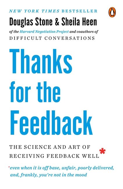 Thanks for the Feedback: The Science and Art of Receiving Feedback Well - Ingram