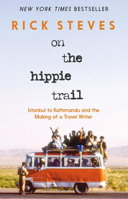 On the Hippie Trail: Istanbul to Kathmandu and the Making of a Travel Writer - Ingram