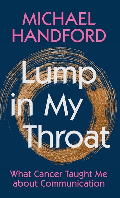 Lump in My Throat: What Cancer Taught Me about Communication - Ingram