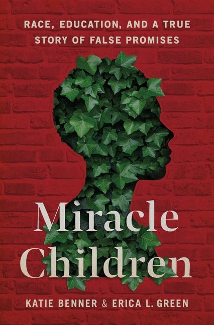 Miracle Children: Race, Education, and a True Story of False Promises - Ingram