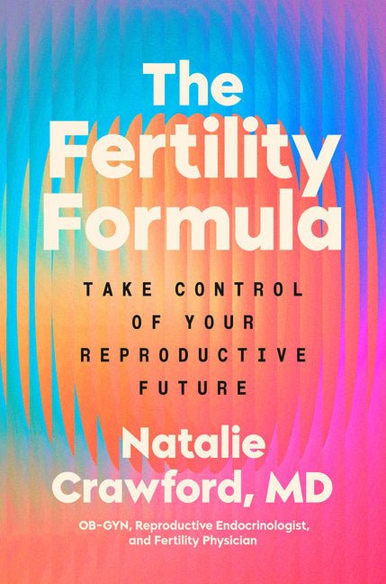 The Fertility Formula: Take Control of Your Reproductive Future - Ingram
