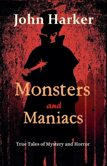 Monsters and Maniacs: True Tales of Mystery and Horror - Ingram