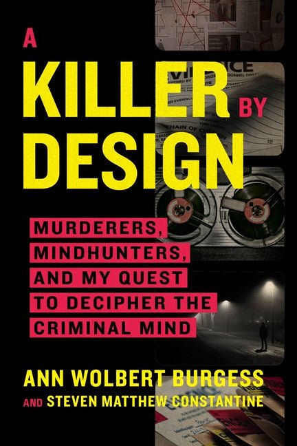 A Killer by Design: Murderers, Mindhunters, and My Quest to Decipher the Criminal Mind - Ingram