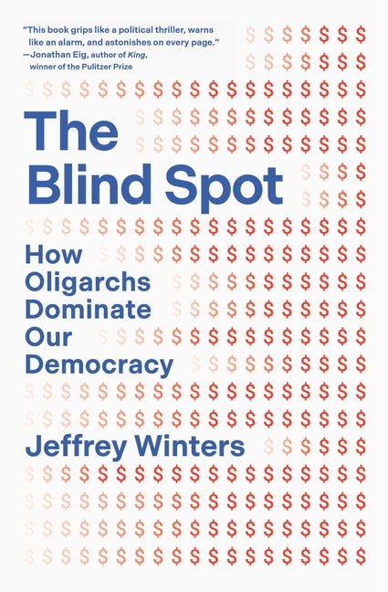 The Blind Spot: How Oligarchs Dominate Our Democracy - Ingram