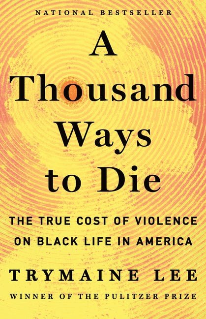 Thousand Ways to Die: The True Cost of Violence on Black Life in America - Ingram