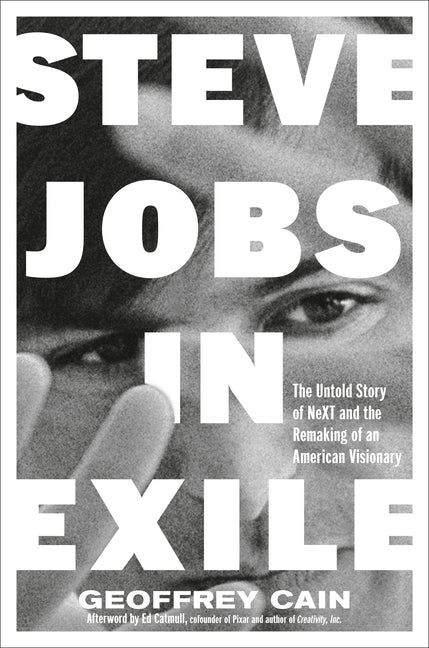 Steve Jobs in Exile: The Untold Story of Next and the Remaking of an American Visionary - Ingram