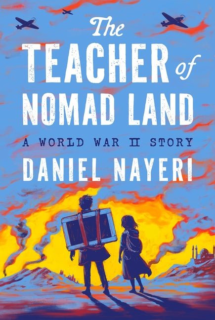 Teacher of Nomad Land: A World War II Story - Ingram