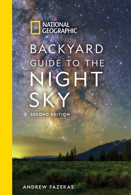 National Geographic Backyard Guide to the Night Sky, 2nd Edition - Ingram