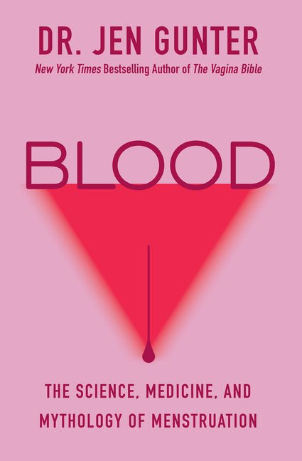 Blood: The Science, Medicine, and Mythology of Menstruation - Ingram