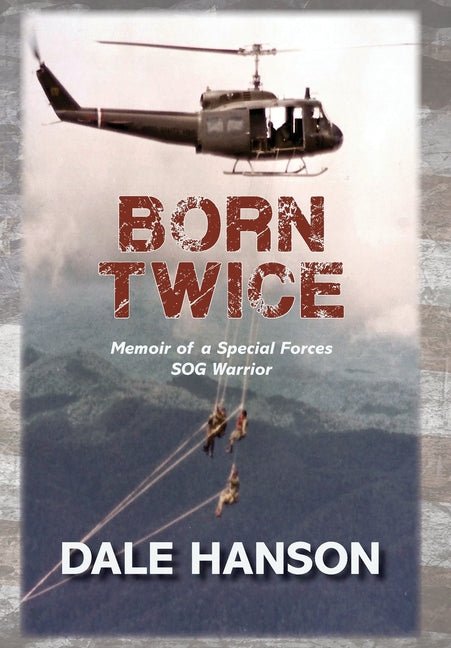 Born Twice: Memoir of a Special Forces SOG Warrior - Ingram