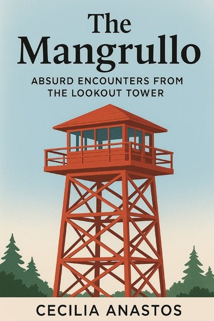 Mangrullo: Absurd Encounters from the Lookout Tower - Ingram