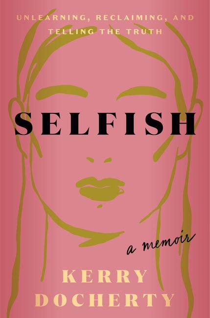 Selfish: Unlearning, Reclaiming, and Telling the Truth - Ingram