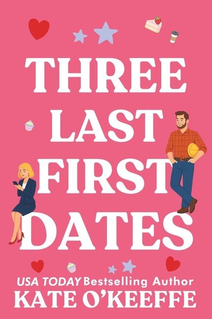 Three Last First Dates: A romantic comedy of love, friendship and even more cake - Ingram