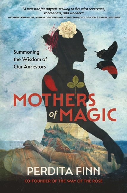 Mothers of Magic: Summoning the Wisdom of Our Ancestors - Ingram