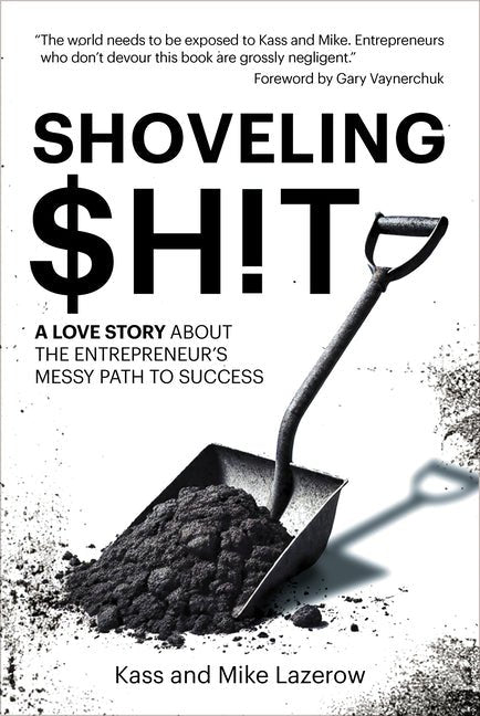 Shoveling $H!t: A Love Story about the Entrepreneur's Messy Path to Success - Ingram