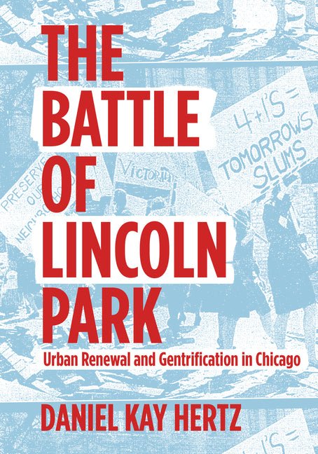 Battle of Lincoln Park: Urban Renewal and Gentrification in Chicago - Ingram
