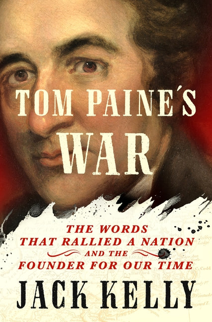 Tom Paine's War: The Words That Rallied a Nation and the Founder for Our Time - Ingram