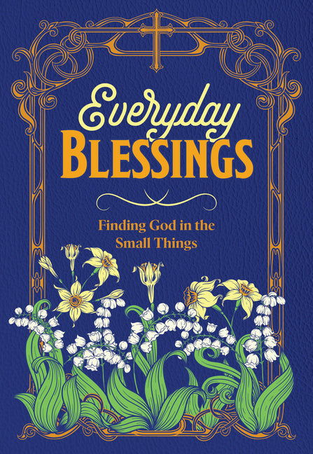 Everyday Blessings: Finding God in the Small Things