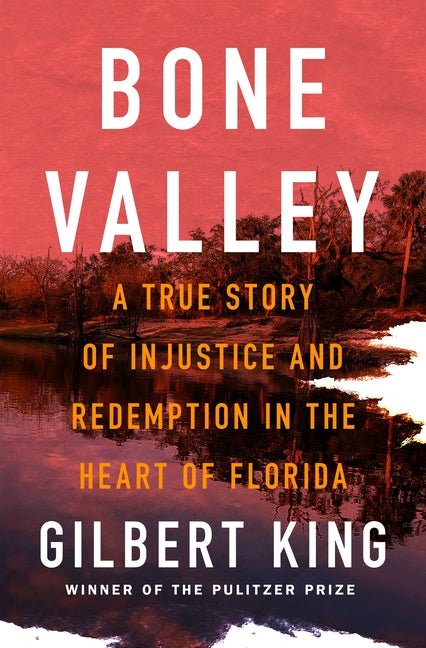 Bone Valley: A True Story of Injustice and Redemption in the Heart of Florida - Ingram