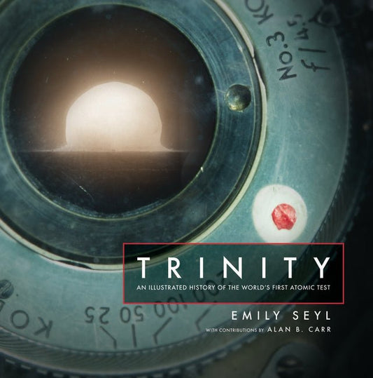 Trinity: An Illustrated History of the World's First Atomic Test - Ingram
