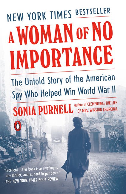 Woman of No Importance: The Untold Story of the American Spy Who Helped Win World War II - Ingram