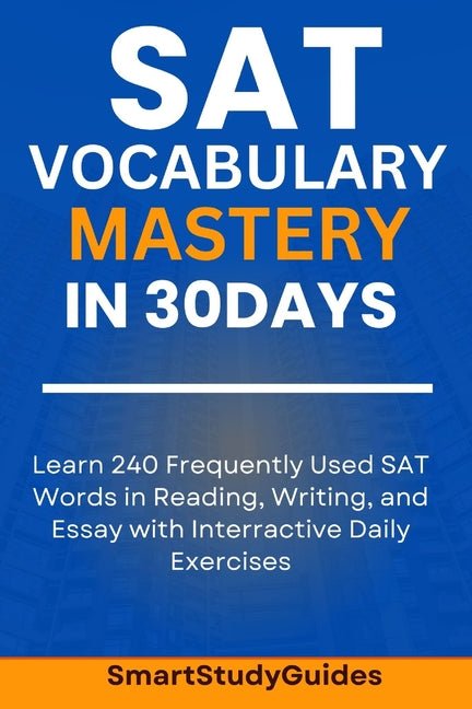 SAT Vocabulary Mastery in 30 Days: Learn 240 SAT Frequently Used Words in Reading, Writing, and Essay with Interactive Daily Exercises - Ingram