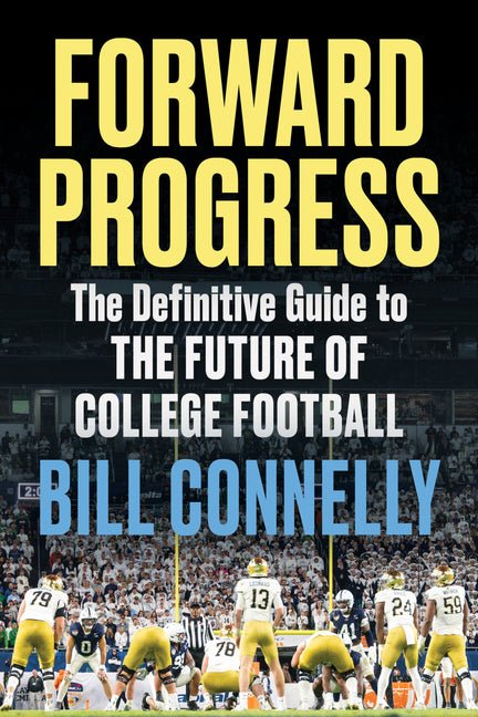 Forward Progress: The Definitive Guide to the Future of College Football - Ingram