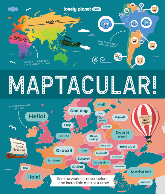Lonely Planet Kids Maptacular!: Unusual & Intriguing Maps Find Places with the Weirdest Foods & Longest Train Journeys Lots of Cool Facts & Illustrati