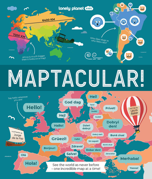 Lonely Planet Kids Maptacular!: Unusual & Intriguing Maps Find Places with the Weirdest Foods & Longest Train Journeys Lots of Cool Facts & Illustrati