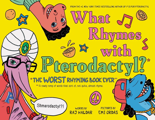 What Rhymes with Pterodactyl?: The Worst Rhyming Book Ever