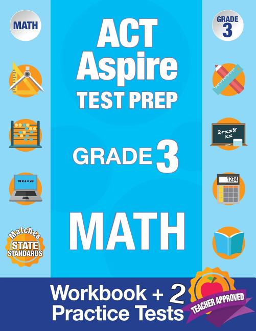ACT Aspire Test Prep Grade 3 Math: Workbook and 2 ACT Aspire Practice Tests; ACT Aspire Test Prep 3rd Grade, ACT Aspire Math Practice, ACT Aspire Grad - Ingram