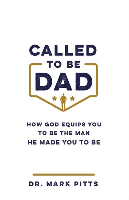 Called to Be Dad: How God Equips You to Be the Man He Made You to Be - Ingram