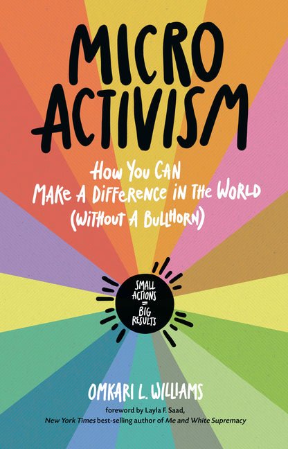 Micro Activism: How You Can Make a Difference in the World Without a Bullhorn - Ingram